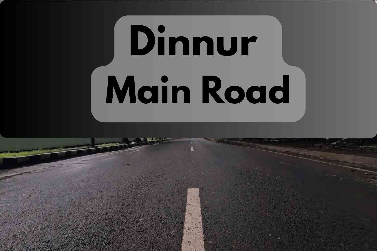 Dinnur Main Road